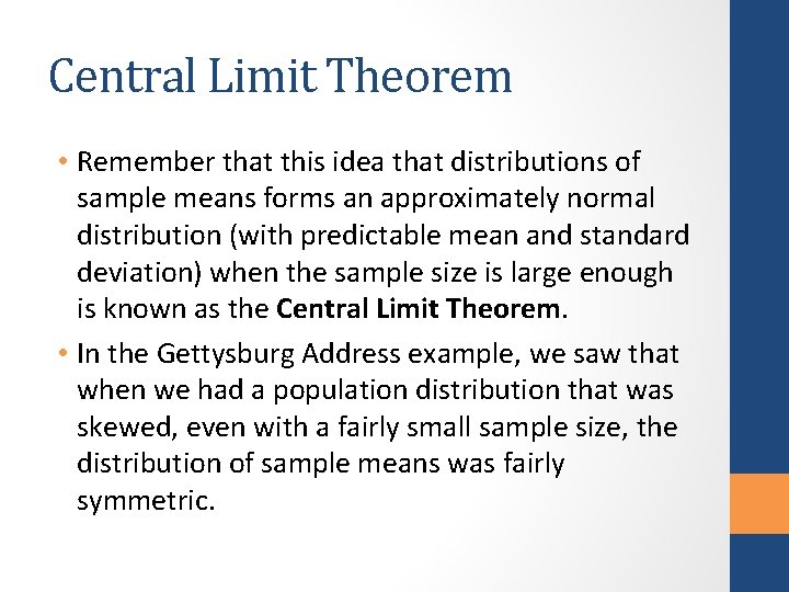 Central Limit Theorem • Remember that this idea that distributions of sample means forms