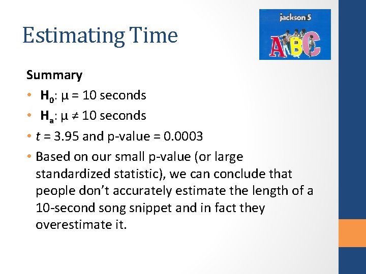 Estimating Time Summary • H 0: μ = 10 seconds • Ha: μ ≠