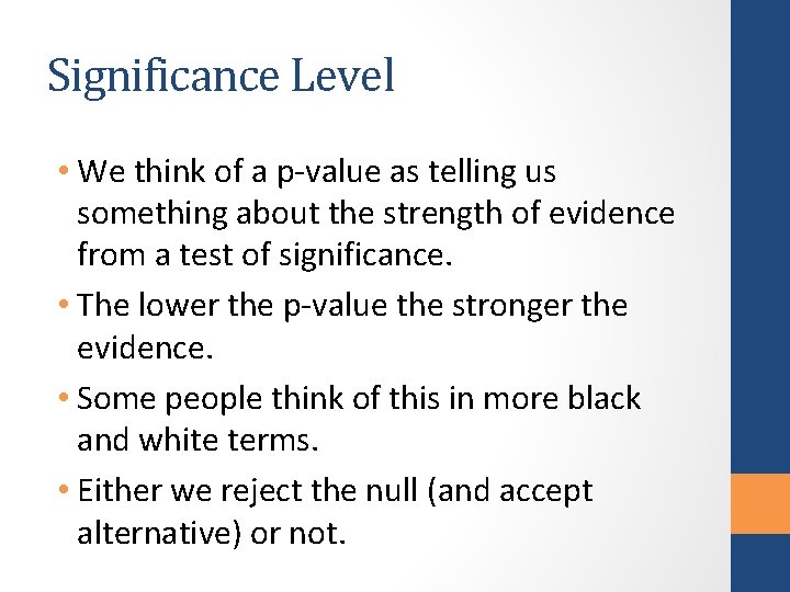 Significance Level • We think of a p-value as telling us something about the