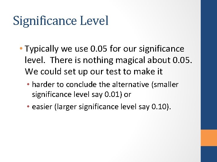 Significance Level • Typically we use 0. 05 for our significance level. There is