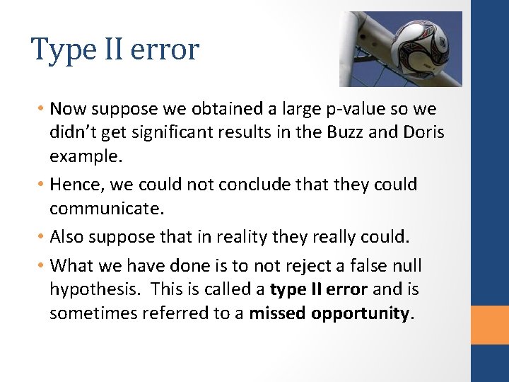 Type II error • Now suppose we obtained a large p-value so we didn’t