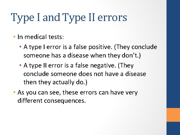 Type I and Type II errors • In medical tests: • A type I