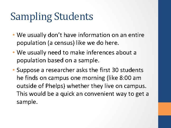 Sampling Students • We usually don’t have information on an entire population (a census)