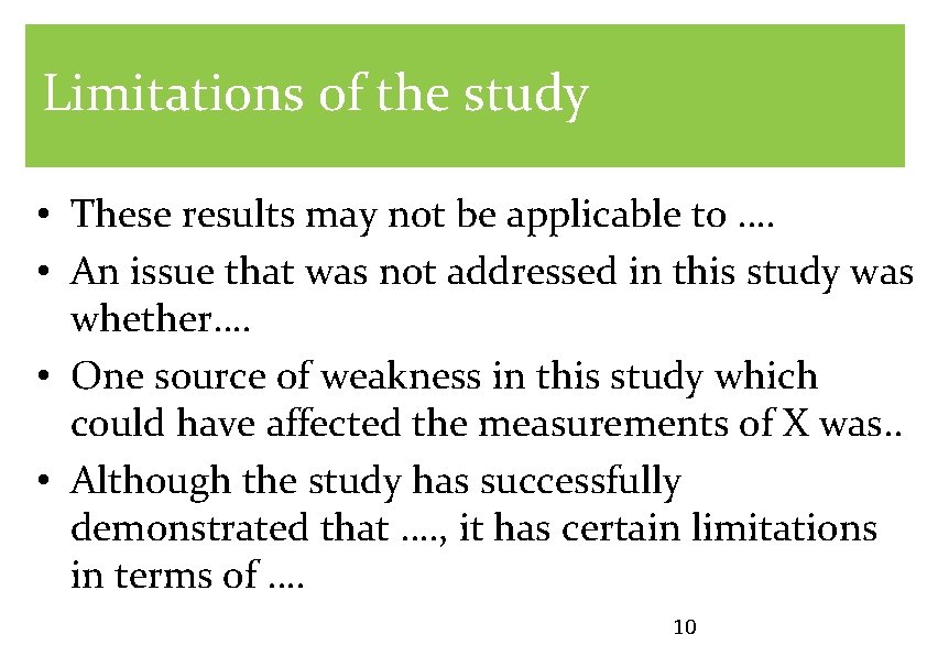 Limitations of the study • These results may not be applicable to …. •