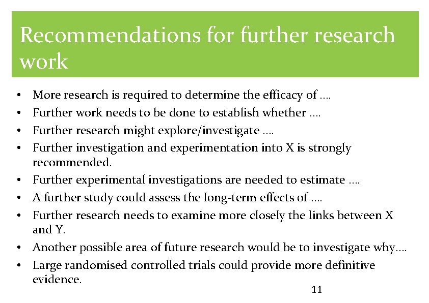 Recommendations for further research work • • • More research is required to determine