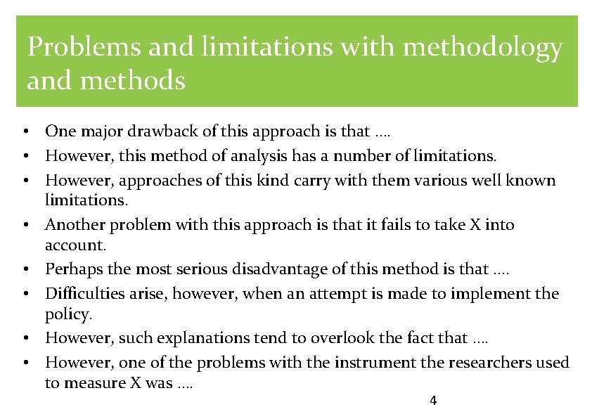 Problems and limitations with methodology and methods • One major drawback of this approach