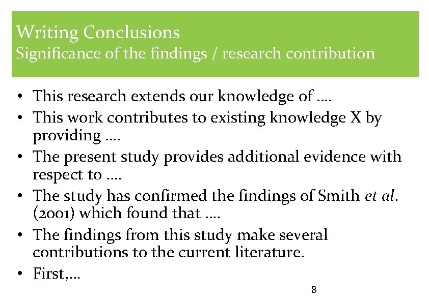 Writing Conclusions Significance of the findings / research contribution • This research extends our