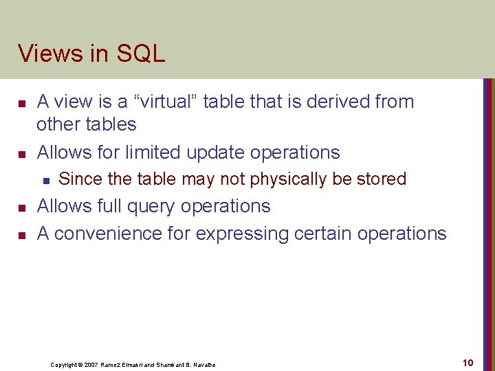 Views in SQL n n A view is a “virtual” table that is derived