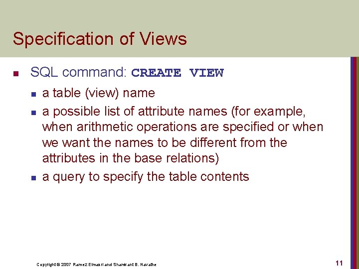 Specification of Views n SQL command: CREATE VIEW n n n a table (view)