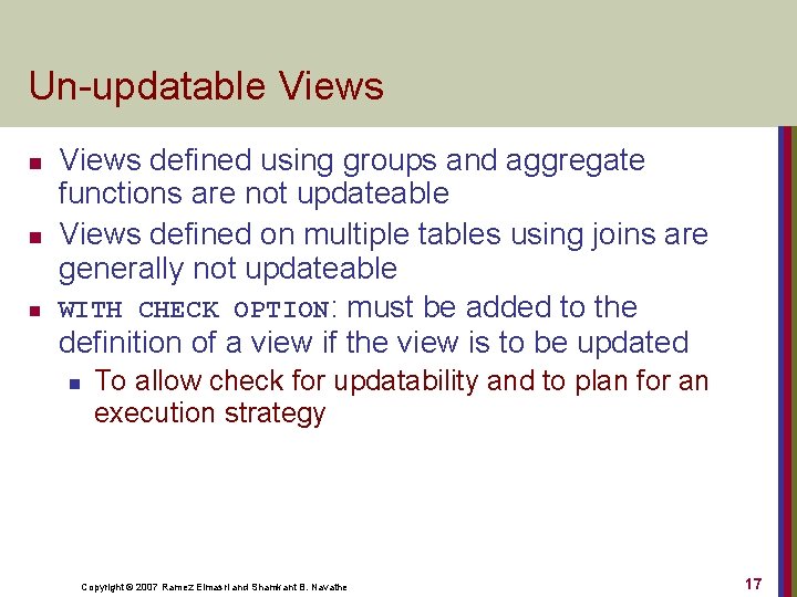 Un-updatable Views n n n Views defined using groups and aggregate functions are not