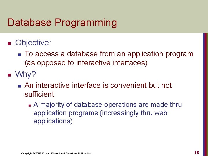 Database Programming n Objective: n n To access a database from an application program