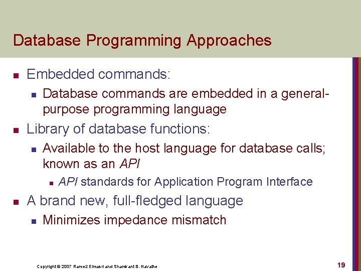 Database Programming Approaches n Embedded commands: n n Database commands are embedded in a