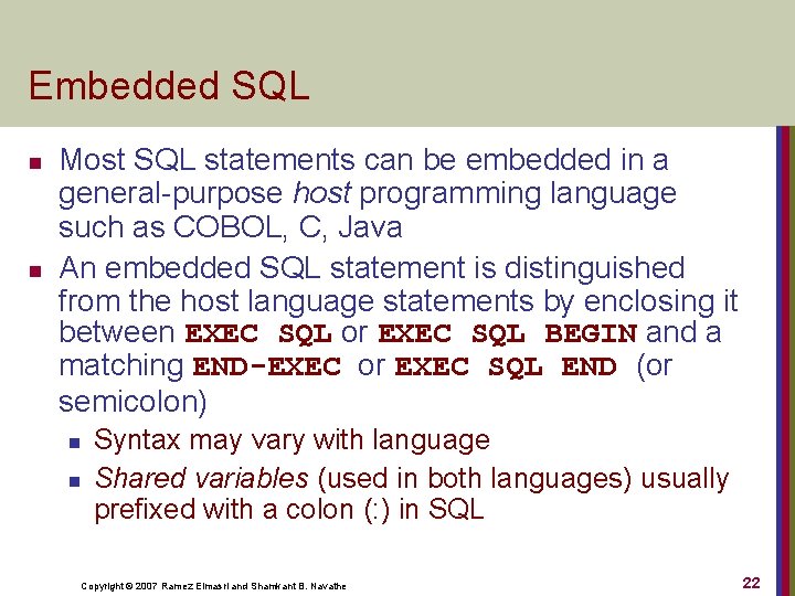 Embedded SQL n n Most SQL statements can be embedded in a general-purpose host