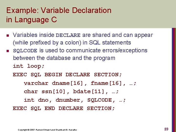 Example: Variable Declaration in Language C n n Variables inside DECLARE are shared and
