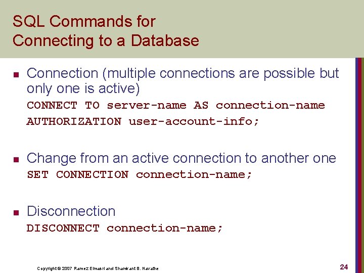 SQL Commands for Connecting to a Database n Connection (multiple connections are possible but