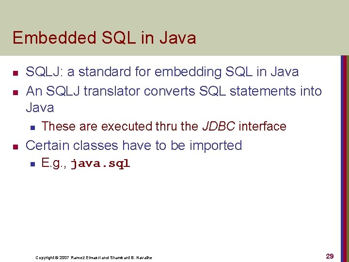 Embedded SQL in Java n n SQLJ: a standard for embedding SQL in Java