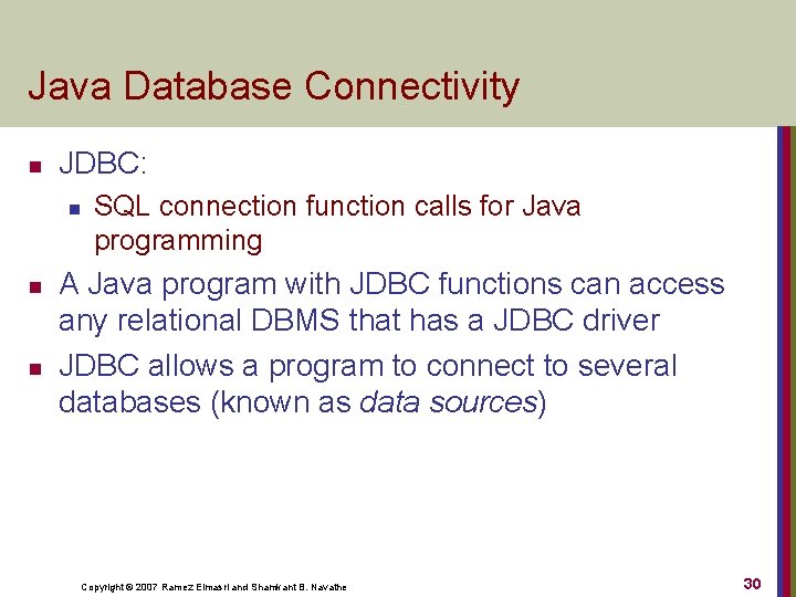 Java Database Connectivity n JDBC: n n n SQL connection function calls for Java
