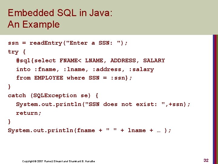 Embedded SQL in Java: An Example ssn = read. Entry("Enter a SSN: "); try