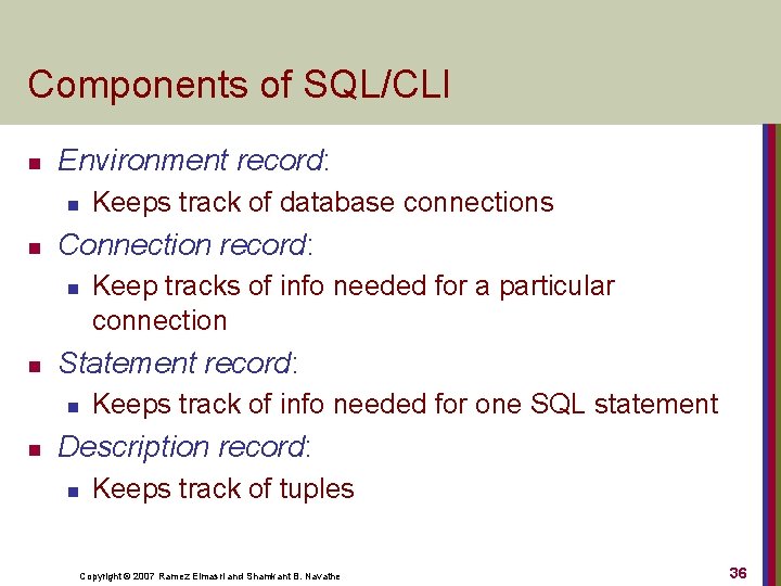 Components of SQL/CLI n Environment record: n n Connection record: n n Keep tracks