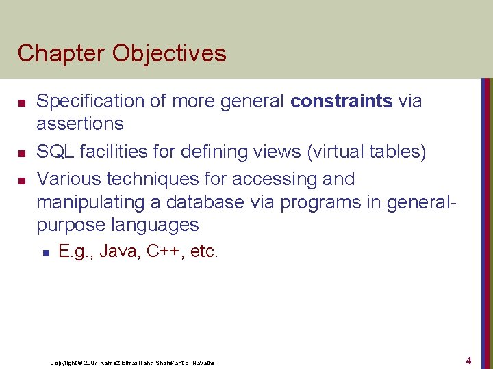 Chapter Objectives n n n Specification of more general constraints via assertions SQL facilities