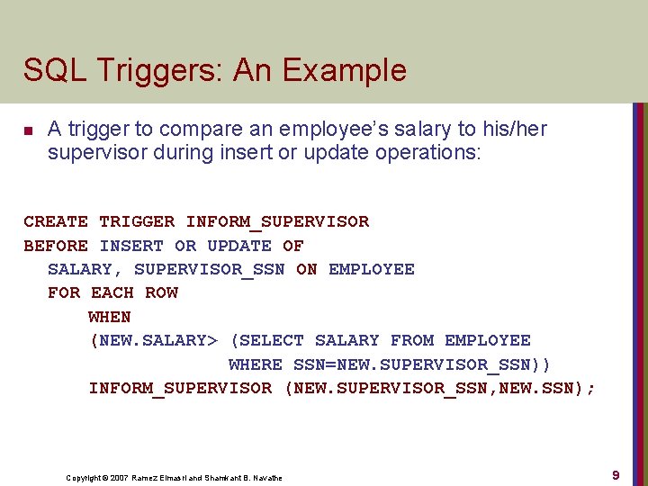 SQL Triggers: An Example n A trigger to compare an employee’s salary to his/her