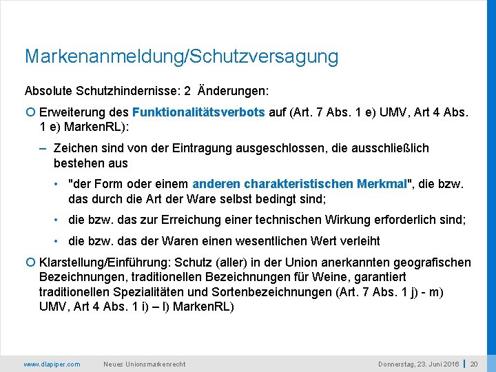 Markenanmeldung/Schutzversagung Absolute Schutzhindernisse: 2 Änderungen: Erweiterung des Funktionalitätsverbots auf (Art. 7 Abs. 1 e)