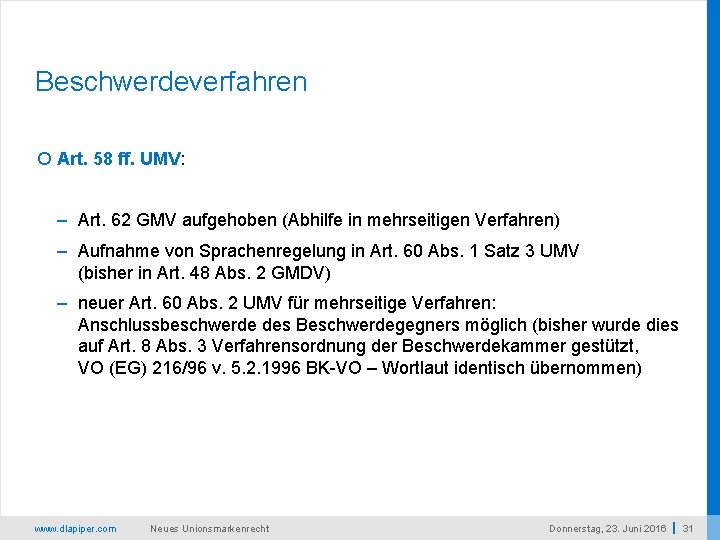 Beschwerdeverfahren Art. 58 ff. UMV: – Art. 62 GMV aufgehoben (Abhilfe in mehrseitigen Verfahren)