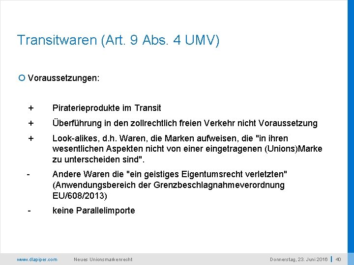 Transitwaren (Art. 9 Abs. 4 UMV) Voraussetzungen: + Piraterieprodukte im Transit + Überführung in