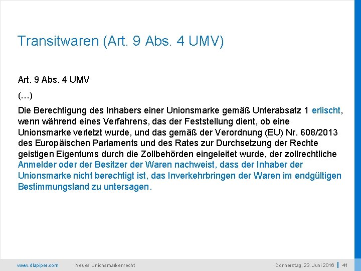 Transitwaren (Art. 9 Abs. 4 UMV) Art. 9 Abs. 4 UMV (…) Die Berechtigung