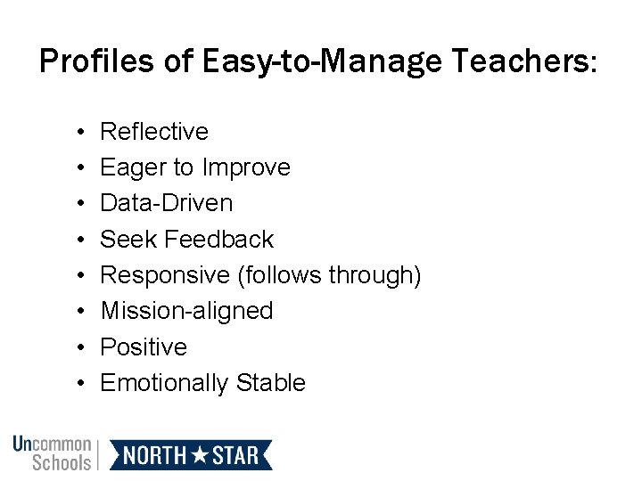 Profiles of Easy-to-Manage Teachers: • • Reflective Eager to Improve Data-Driven Seek Feedback Responsive