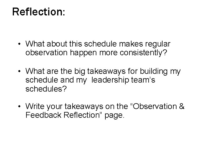 Reflection: • What about this schedule makes regular observation happen more consistently? • What