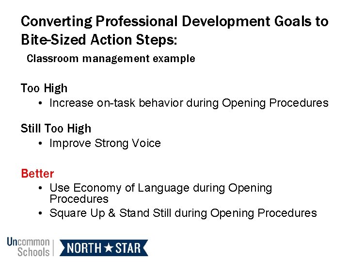 Converting Professional Development Goals to Bite-Sized Action Steps: Classroom management example Too High •