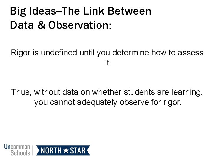 Big Ideas--The Link Between Data & Observation: Rigor is undefined until you determine how