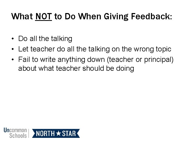 What NOT to Do When Giving Feedback: • Do all the talking • Let