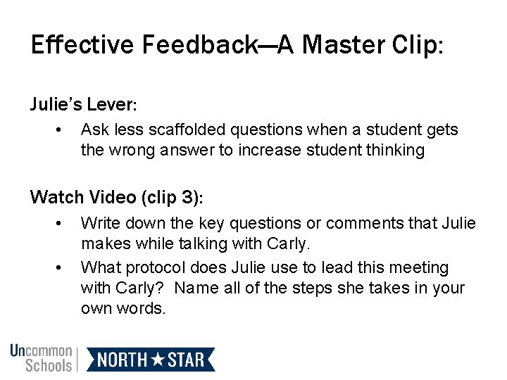 Effective Feedback—A Master Clip: Julie’s Lever: • Ask less scaffolded questions when a student