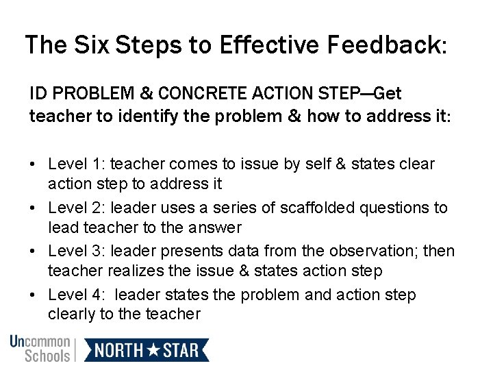 The Six Steps to Effective Feedback: ID PROBLEM & CONCRETE ACTION STEP—Get teacher to