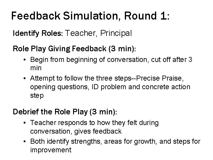 Feedback Simulation, Round 1: Identify Roles: Teacher, Principal Role Play Giving Feedback (3 min):