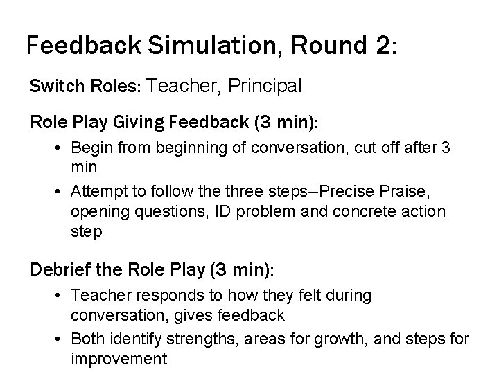 Feedback Simulation, Round 2: Switch Roles: Teacher, Principal Role Play Giving Feedback (3 min):