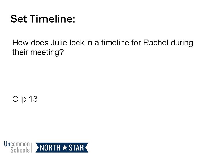 Set Timeline: How does Julie lock in a timeline for Rachel during their meeting?