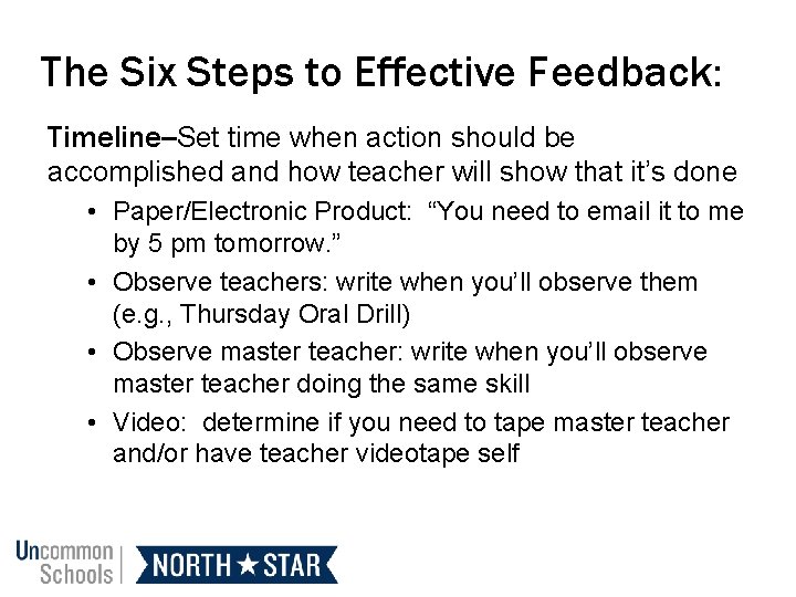 The Six Steps to Effective Feedback: Timeline--Set time when action should be accomplished and