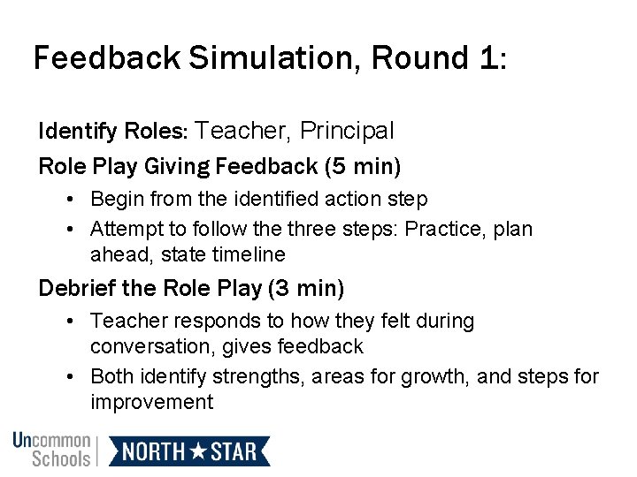 Feedback Simulation, Round 1: Identify Roles: Teacher, Principal Role Play Giving Feedback (5 min)