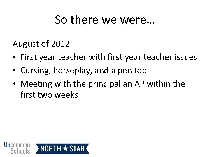 So there we were… August of 2012 • First year teacher with first year
