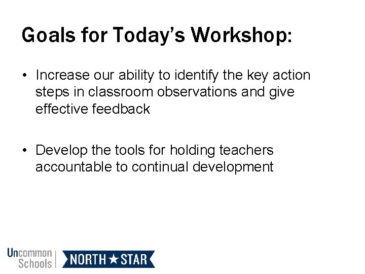 Goals for Today’s Workshop: • Increase our ability to identify the key action steps