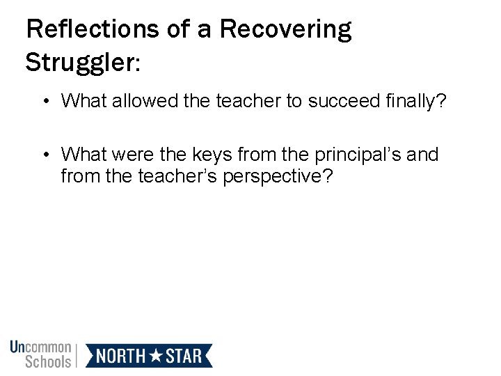 Reflections of a Recovering Struggler: • What allowed the teacher to succeed finally? •