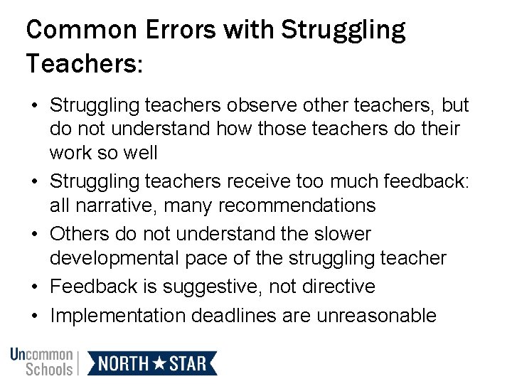 Common Errors with Struggling Teachers: • Struggling teachers observe other teachers, but do not