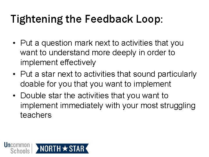 Tightening the Feedback Loop: • Put a question mark next to activities that you