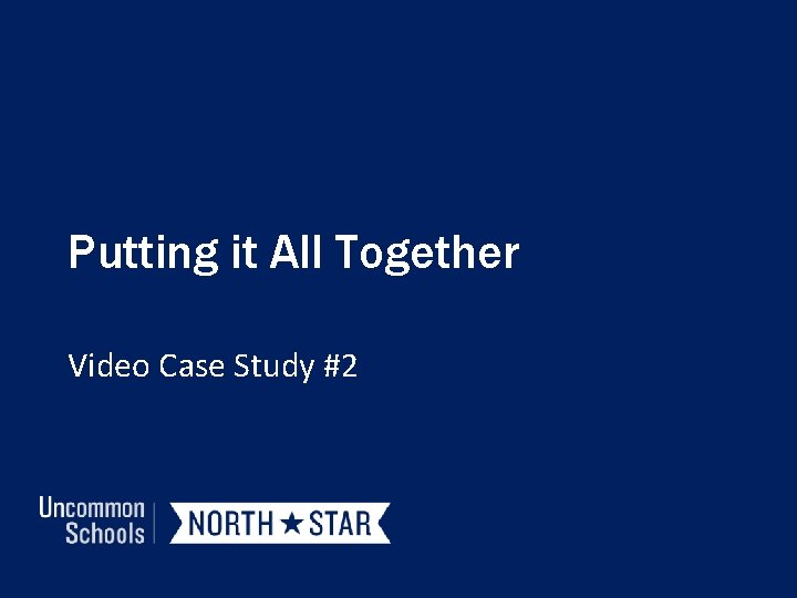 Putting it All Together Video Case Study #2 