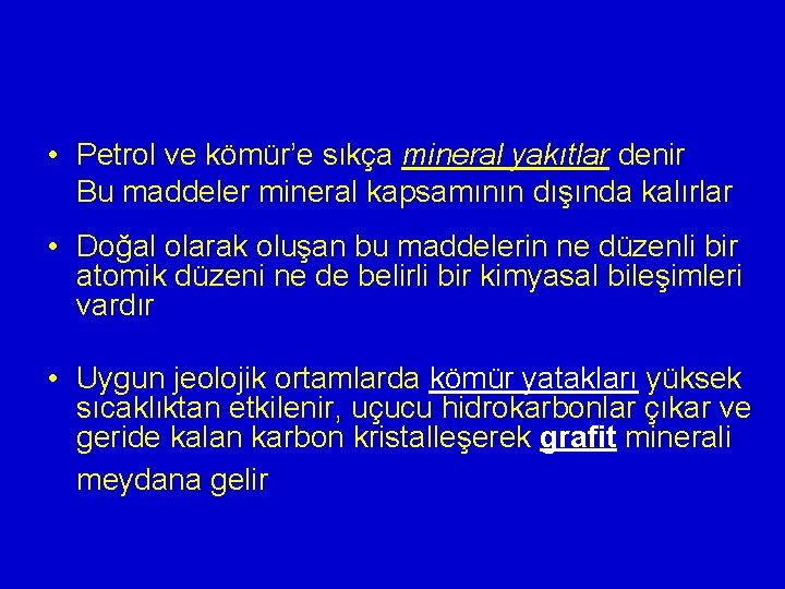  • Petrol ve kömür’e sıkça mineral yakıtlar denir Bu maddeler mineral kapsamının dışında