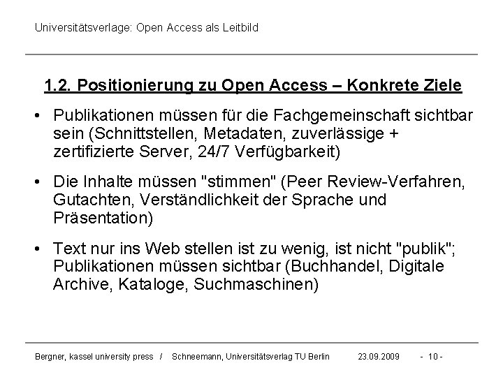 Universitätsverlage: Open Access als Leitbild 1. 2. Positionierung zu Open Access – Konkrete Ziele