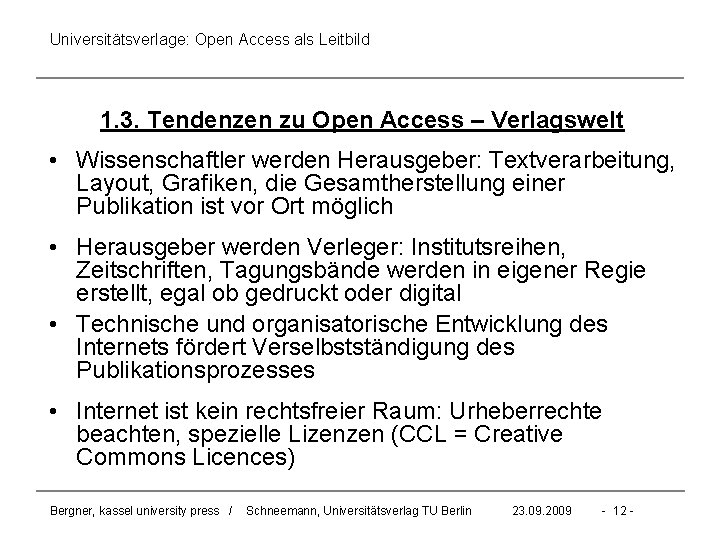 Universitätsverlage: Open Access als Leitbild 1. 3. Tendenzen zu Open Access – Verlagswelt •